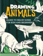 Learn to Draw Guide For Kids and Beginners: The Step-by-Step Beginner's Guide to