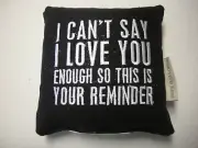 Primitives By Kathy Decorative Pillow "I Can't Say I Love You Enough So This Is