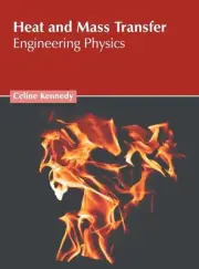 Heat and Mass Transfer: Engineering Physics by Celine Kennedy Hardcover Book