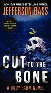 CUT TO THE BONE: A BODY FARM NOVEL By Jefferson Bass **BRAND NEW**