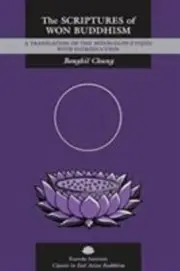 The Scriptures of Won Buddhism: A Translation of Wonbulgyo kyojon with Introduc