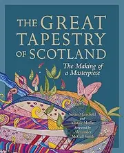 The Great Tapestry of Scotland: The Making of a Masterpiece
