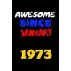 Awesome since january 1973: Blank lined journal Great gift idea for men and women Born In January 1973. Happy 47th Birthday!