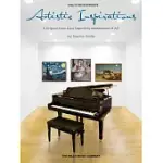 ARTISTIC INSPIRATIONS: EARLY TO MID-INTERMEDIATE: 6 ORIGINAL PIANO SOLOS INSPIRED BY MASTERPIECES OF ART