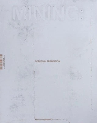 Mining: Spaces in Transition: Mining Kollektiv by Friedrich Engel [Paperback]
