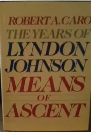 The Years of Lyndon Johnson Means of Ascent