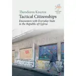 TACTICAL CITIZENSHIPS: ENCOUNTERS WITH EVERYDAY STATE IN THE REPUBLIC OF CYPRUS