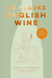 Oz Clarke - English Wine From Still to Sparkling the Newest New Wor - H245z