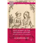 LOVE IN PRINT IN THE SIXTEENTH CENTURY: THE POPULARIZATION OF ROMANCE