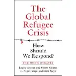 THE GLOBAL REFUGEE CRISIS: HOW SHOULD WE RESPOND?
