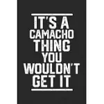 IT’’S A CAMACHO THING YOU WOULDN’’T GET IT: BLANK LINED JOURNAL - GREAT FOR NOTES, TO DO LIST, TRACKING (6 X 9 120 PAGES)