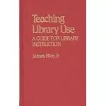 TEACHING LIBRARY USE: A GUIDE FOR LIBRARY INSTRUCTION