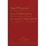 THE PHYSICS AND CHEMISTRY OF WAVE PACKETS YEAZELL 0471246840 <華通書坊/姆斯>