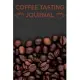 Coffee Tasting Journal: Track, Log and Rate Coffee Varieties and Roasts Notebook a fun Gift for Coffee Drinkers and Lovers