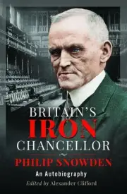 Britains Iron Chancellor: An Autobiography by Alexander Clifford Hardcover Book