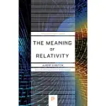 THE MEANING OF RELATIVITY: INCLUDING THE RELATIVISTIC THEORY OF THE NON-SYMMETRIC FIELD