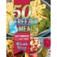 50 Freezer Meals: Easy Dinners for the Busy Family