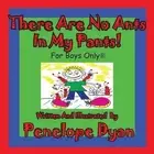 There Are No Ants in My Pants! for Boys Only(r) by Penelope Dyan (English) Paper