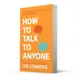 How to Talk to Anyone: 92 Little Tricks For Big Success/跟任何人都可以聊得來: 巧妙破冰, 打進團體核心, 想認識誰就認識誰/Leil Lowndes eslite誠品