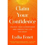 CLAIM YOUR CONFIDENCE: UNLOCK YOUR SUPERPOWER AND CREATE THE LIFE YOU WANT/LYDIA FENET ESLITE誠品