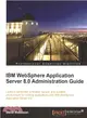 IBM Websphere Application Server 8.0 Administration Guide