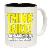 Think Bike Then Get The Hell Out Of My Way Mug Cup