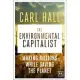 The Environmental Capitalist: Making Billions by Saving the Planet