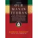 Our Man in Tehran: The True Story behind the Secret Mission to Save Six Americans during the Iran Hostage Crisis and the Foreign