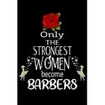 ONLY THE STRONGEST WOMEN BECOME BARBERS: APPRECIATION NOTEBOOK/JOURNAL HOMEBOOK FOR YOUR FAVORITE BARBER - 6