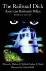 The Railroad Dick by Michael R. Walsh & Nathan E. Walsh (English) Hardcover Book
