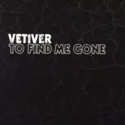 Vetiver To Find Me Gone 2x Vinyl LP Record! devendra banhart w/bonus! indie NEW!