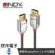 ※ 欣洋電子 ※ LINDY林帝 CROMO LINE DISPLAYPORT 1.4版 公 TO 公 傳輸線 1M (36301) 2M(36302)