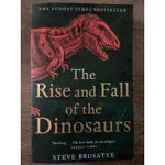 THE RISE AND FALL OF THE DINOSAURS