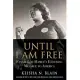Until I Am Free: Fannie Lou Hamer’s Enduring Message to America