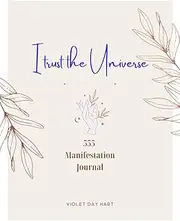 [Violet Day Hart] I Trust the Universe: Use the 55x5 Journaling Method to Manifest Your Desires with The Law of Attraction (Large 8.5'' by 11'' size Workbook)