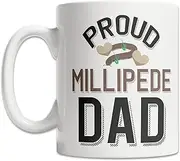 Proud Millipede Dad Mug - Cute Pet Millipede Mug - Fun Millipede Mug - Millipede Coffee Mug - Millipede Lover Gift - Millipede Owner Mug 11oz White Mug
