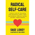 RADICAL SELF-CARE: INCLUSIVE TOOLS FOR OVERCOMING PTSD, HEARTBREAK, CONFLICT, ANGER, DISCRIMINATION, ADDICTION, ANXIETY, AND OTHER TRAPPE