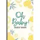 Oh Baby! Guest Book: Guest Registry For Baby Shower, New Parents Keepsake, Bundle Of Joy Baby Journal, Family Well-Wishes & Advice Notebook