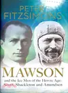 Mawson and the Ice Men of the Heroic Age ─ Scott, Shackleton, and Amundsen