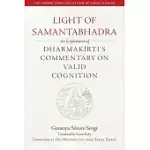 LIGHT OF SAMANTABHADRA: AN EXPLANATION OF DHARMAKIRTI’S COMMENTARY ON VALID COGNITION