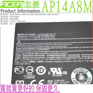 ACER 電池(原廠) 宏碁 AP14A8M Switch 10E 電池，11V 電池，SW5 電池，SW5-011，SW3 電池，1ICP4/58/102-2，AP14A8M，Aspire SW5-011，SW5-012，10-inch平板，Switch 10E(SW3-013-1070)，10E(SW3-013-11GV)，10E(SW3-013-12AE)，10E(SW3-013-12T)，10E(SW3-013-150W)，10E(SW3-013-169S)，10E(SW3-013-16A5)