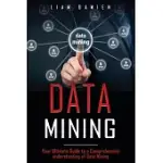 DATA MINING: YOUR ULTIMATE GUIDE TO A COMPREHENSIVE UNDERSTANDING OF DATA MINING