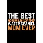 THE BEST AMERICAN WATER SPANIEL MOM EVER: COOL AMERICAN WATER SPANIEL DOG MUM JOURNAL NOTEBOOK - FUNNY AMERICAN WATER SPANIEL DOG NOTEBOOK - AMERICAN
