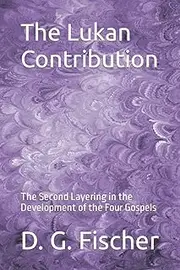 The Lukan Contribution: The Second Layering in the Development of the Four Gospels