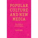 POPULAR CULTURE AND NEW MEDIA: THE POLITICS OF CIRCULATION