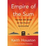 EMPIRE OF THE SUM: THE RISE AND REIGN OF THE POCKET CALCULATOR