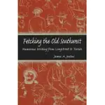FETCHING THE OLD SOUTHWEST: HUMOROUS WRITING FROM LONGSTREET TO TWAIN