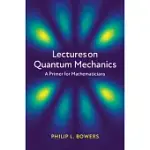 LECTURES ON QUANTUM MECHANICS