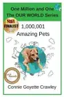 One Million and One Amazing Pets (One Million and One: The Our World)