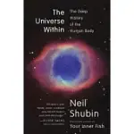 THE UNIVERSE WITHIN: THE DEEP HISTORY OF THE HUMAN BODY